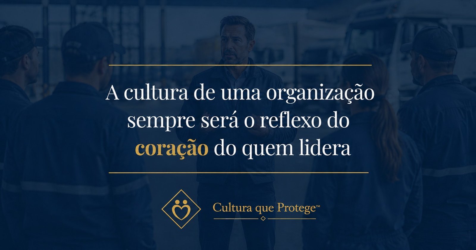 A cultura de uma organização sempre será o reflexo do coração de quem lidera